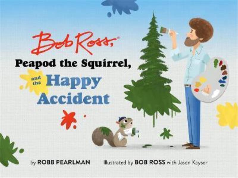 Bob Ross, Peapod The Squirrel, And The Happy Accident
