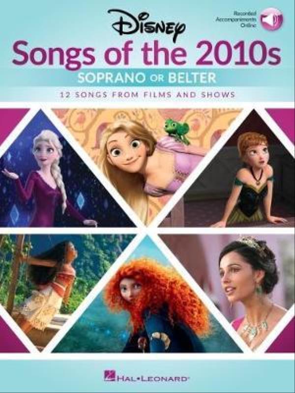 Disney Songs Of The 2010s - Soprano Or Belter  With Recorded Piano Accompaniments
