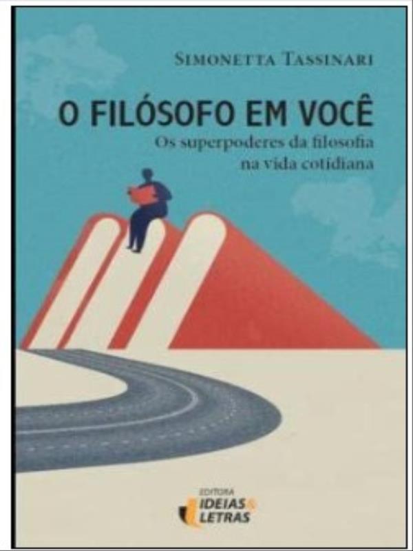 O FilóSofo em Você - os Superpoderes da Filosofia na Vida Cotidiana