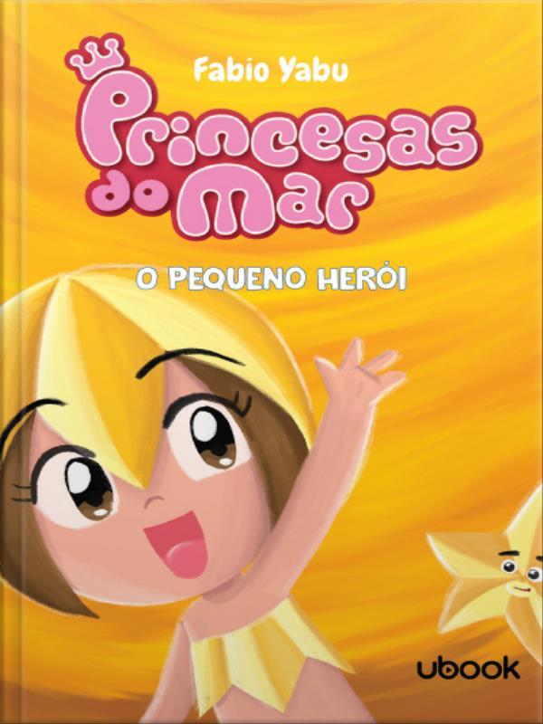 O Pequeno HeróI - Princesas do Mar