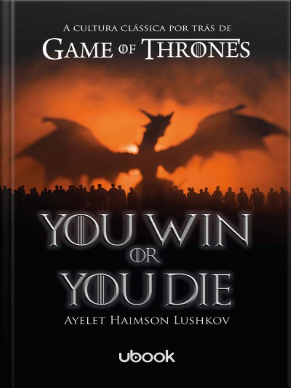 You Win Or You Die - a Cultura CláSsica por TráS de Game Of Thrones