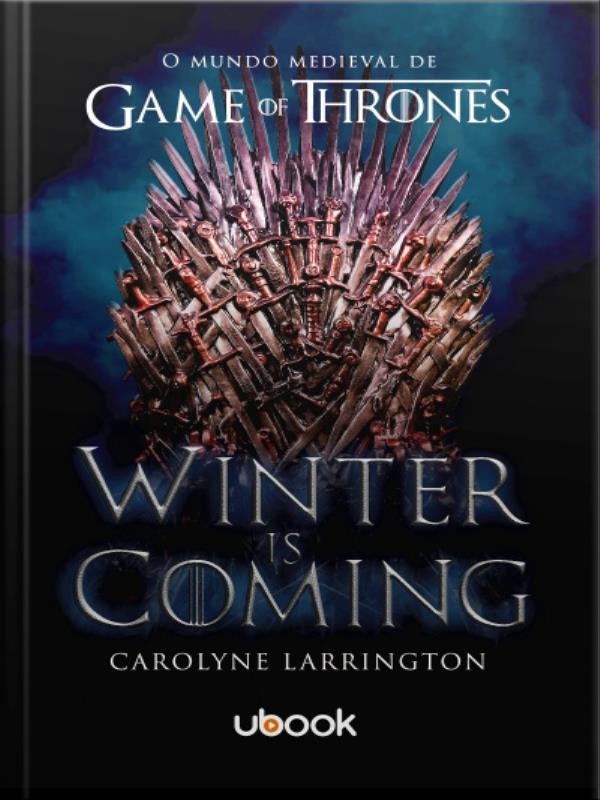 Winter Is Coming - o Mundo Medieval de Game Of Thrones