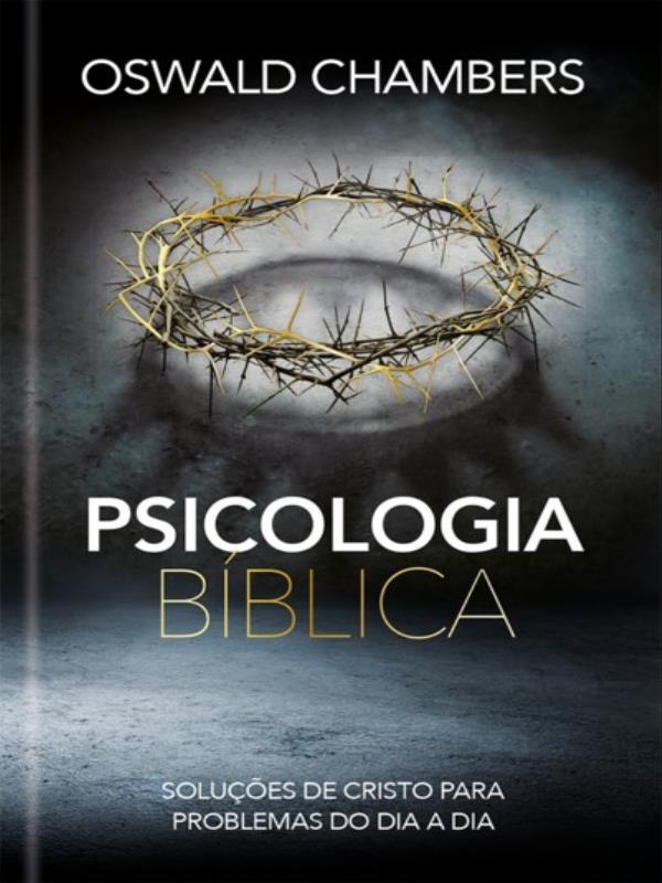 Psicologia BíBlica: SoluçõEs de Cristo para Problemas do Dia a Dia