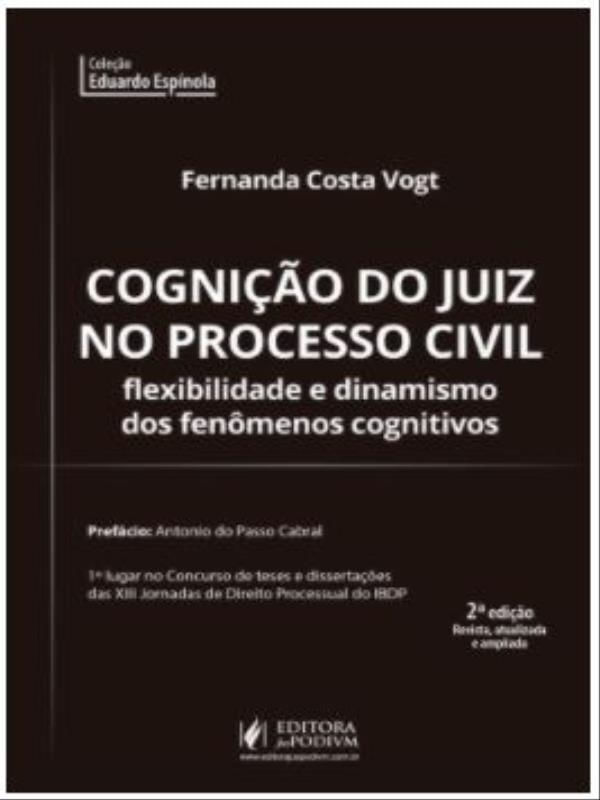 Cognição do Juiz no Processo Civil - Flexibilidade e Dinamismo dos FenôMenos Cognitivos - 2022