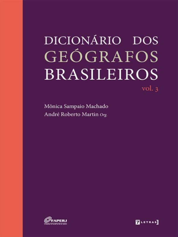 DicionáRio dos GeóGrafos Brasileiros - Vol. 3