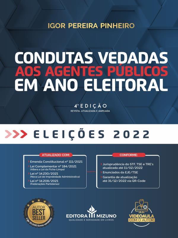 Condutas Vedadas aos Agentes PúBlicos em Ano Eleitoral - Vol. 4