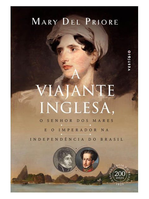 A Viajante Inglesa, o Senhor dos Mares e o Imperador na IndependêNcia do Brasil
