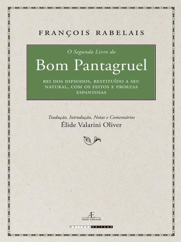 O Segundo Livro - Pantagruel, Rei dos Dipsodos, Restituído a Seu Natural, com os Feitos e Proezas Es