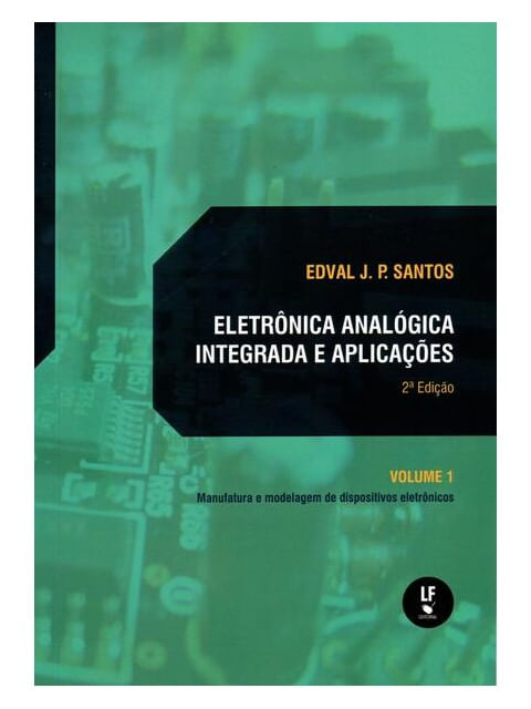 EletrôNica AnalóGica Integrada e AplicaçõEs: Manufatura e Modelagens de Dispositivos EletrôNicos: Vo