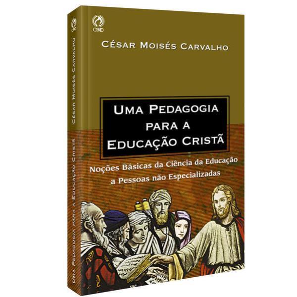 Uma Pedagogia para a Educação Cristã - noçõEs BáSicas da CiêNcia da Educação as Pessoas Não Especial