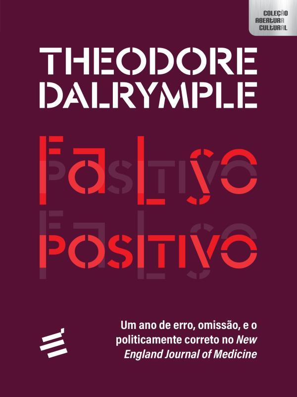 Falso Positivo - um Ano de Erro, Omissão, e o Politicamente Correto no New England Journal Of Medici