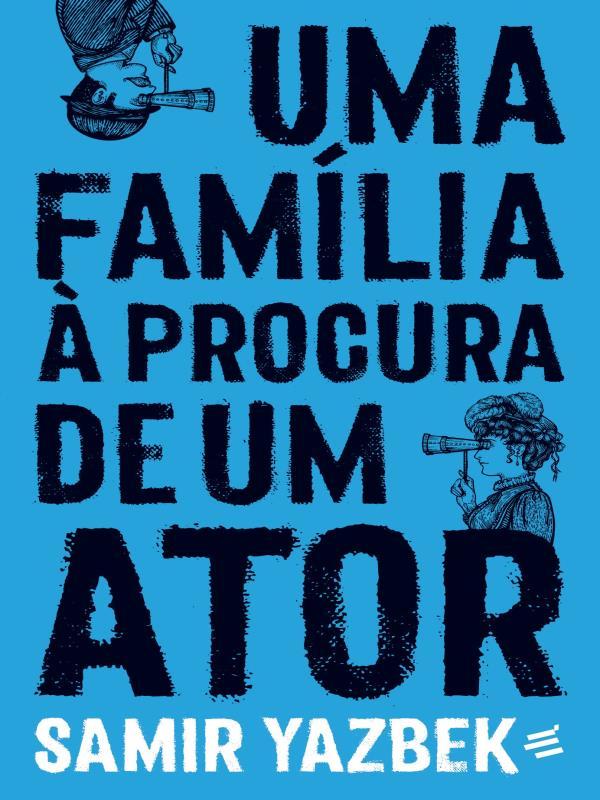 Uma FamíLia à Procura de um Ator – MonóLogo em 13 Quadros