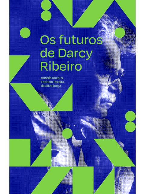 Os Futuros de Darcy Ribeiro