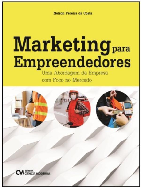 Marketing para Empreendedores - uma Abordagem da Empresa com Foco no Mercado