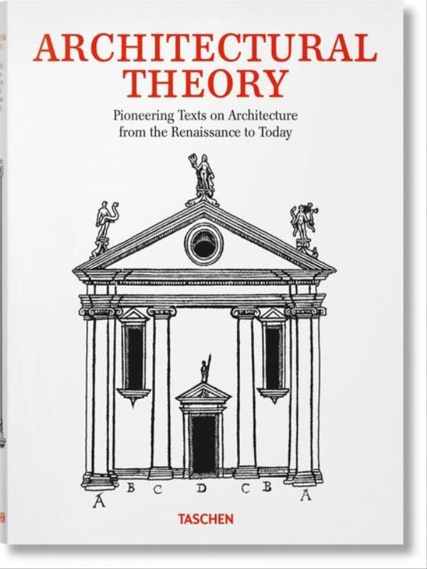Architectural Theory - Pioneering Texts On Architecture From The Renaissance To Today