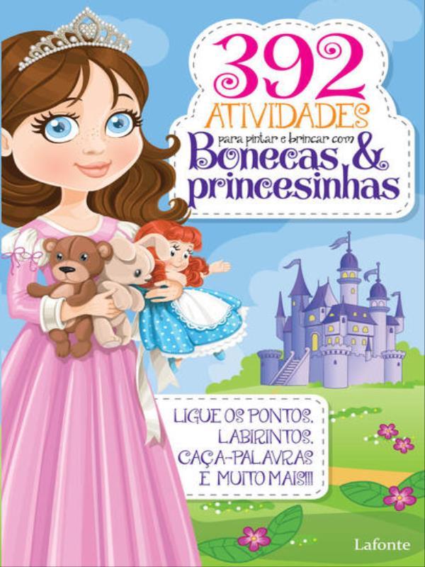 392 Atividades para Pintar e Brincar com Bonecas & Princesinhas