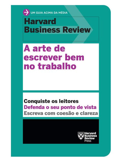A Arte de Escrever Bem no Trabalho (um Guia Acima da MéDia – Hbr)