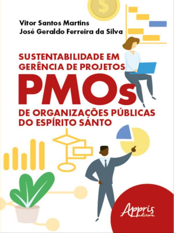 Sustentabilidade em GerêNcia de Projetos: Pmos de OrganizaçõEs PúBlicas do EspíRito Santo