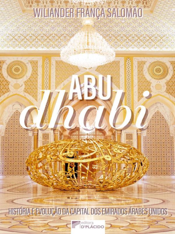 Abu Dhabi - HistóRia e Evolução da Capital dos Emirados áRabes Unidos