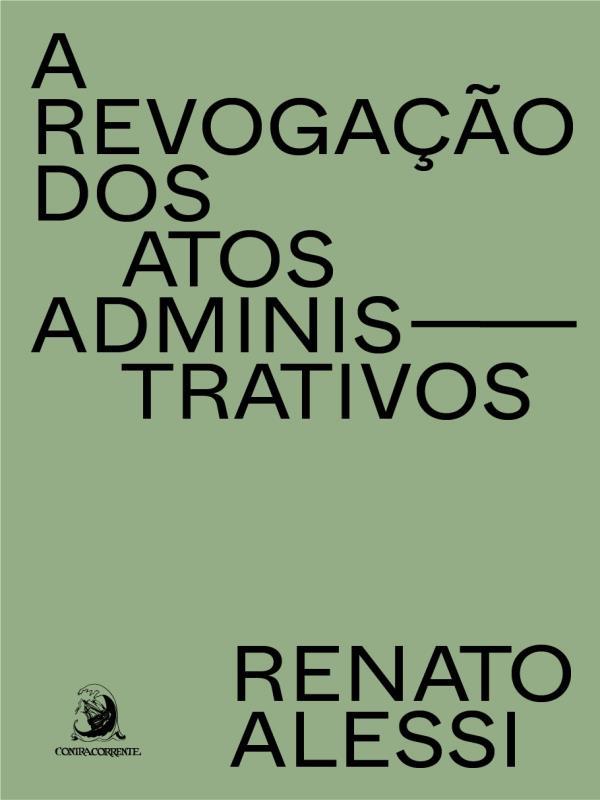 A Revogação dos Atos Administrativos - Vol. 1