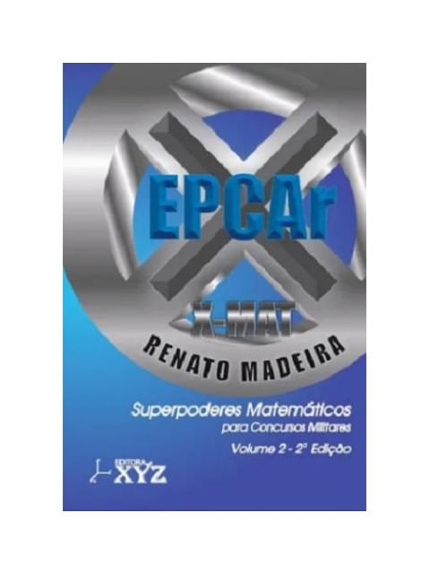 X-Mat Epcar - Super Poderes MatemáTicos para Concursos Militares: Volume 2: 2ª Edição