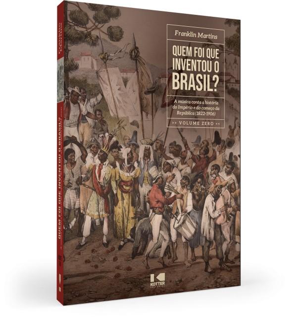 Quem Foi Que Inventou o Brasil?