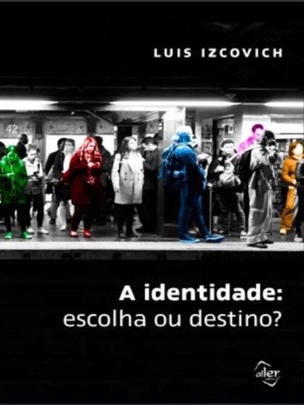 A Identidade: Escolha ou Destino?
