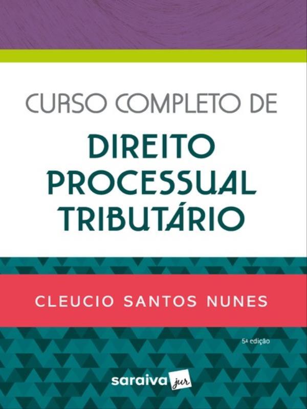 Curso Completo de Direito Processual TributáRio - 5ª Edição 2022