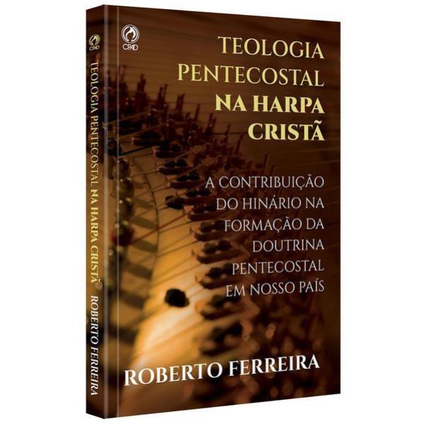 Teologia Pentecostal na Harpa Crista