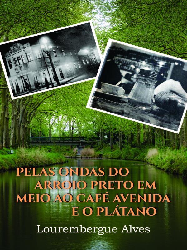 Pelas Ondas do Arroio Preto em Meio ao Café Avenida e o PláTano