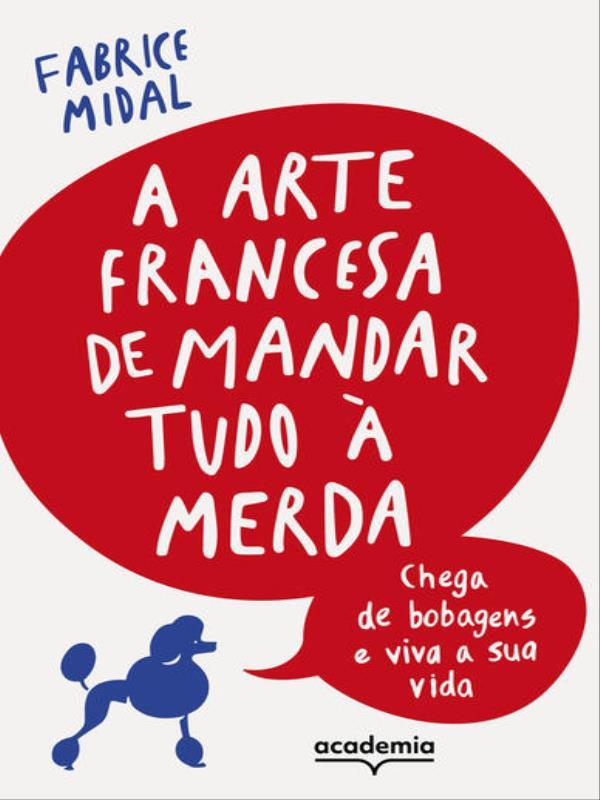 A Arte Francesa de Mandar Tudo à Merda