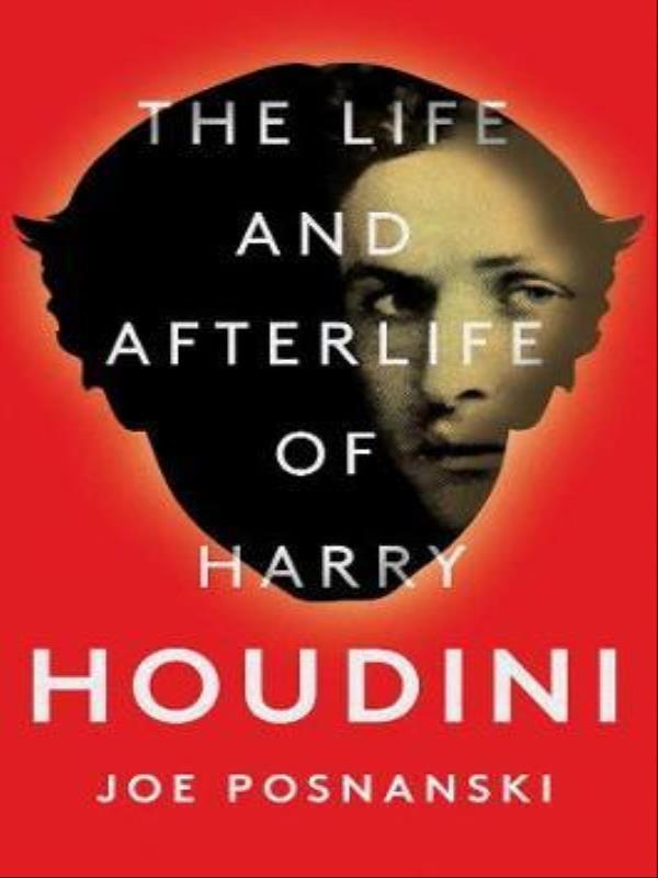The Life And Afterlife Of Harry Houdini