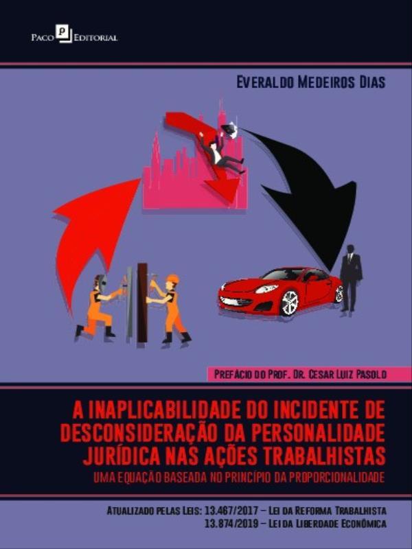 A Inaplicabilidade do Incidente de Desconsideração da Personalidade JuríDica nas açõEs Trabalhistas