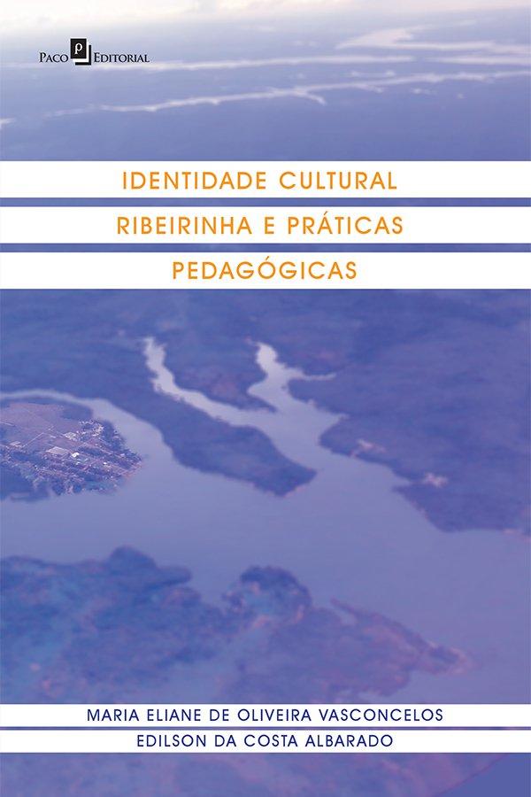 Identidade Cultural Ribeirinha e PráTicas PedagóGicas
