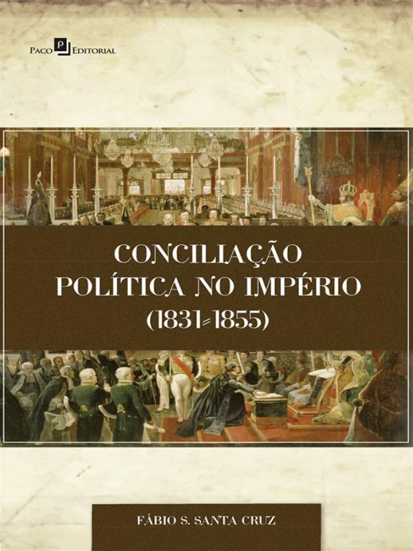 Conciliação PolíTica no ImpéRio (1831-1855)
