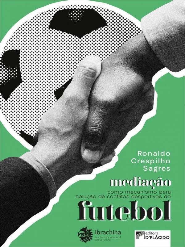 Mediação Como Mecanismo para Solução de Conflitos Desportivos do Futebol