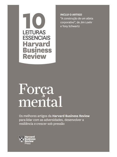 Força Mental (10 Leituras Essenciais - Hbr)