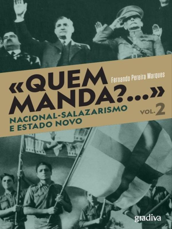 Quem Manda?...Nacional-Salazarismo e Estado Novo - Vol. 2