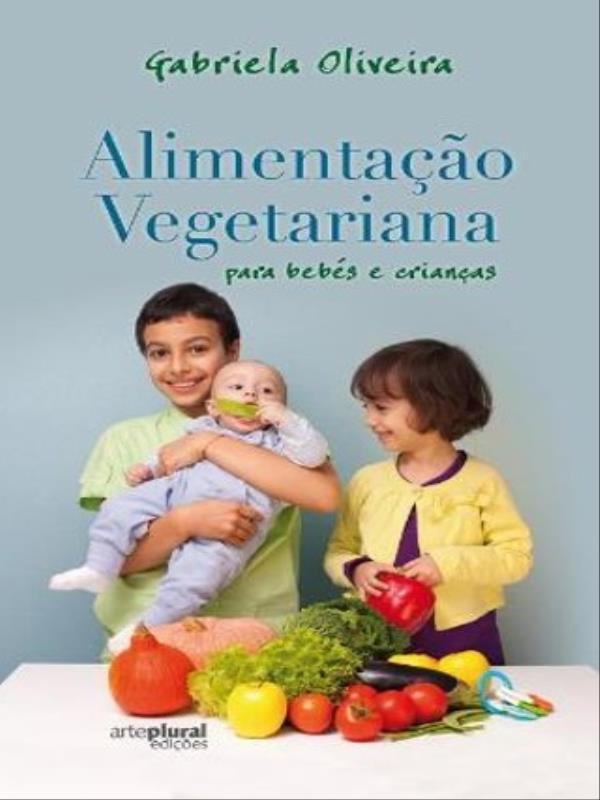 Alimentação Vegetariana para BebéS e Crianças