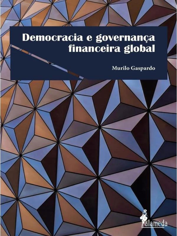 Democracia e Governança Financeira Global - Vol. 1