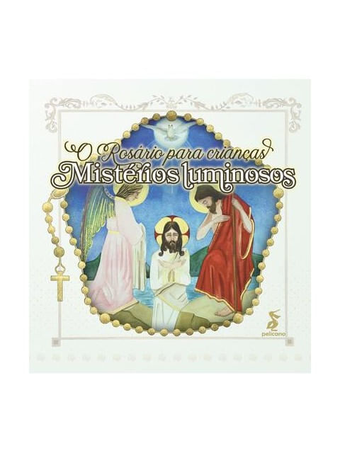 O RosáRio para Crianças: MistéRios Luminosos