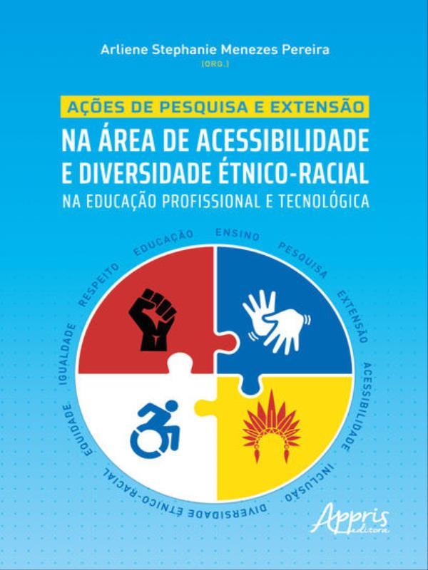 AçõEs de Pesquisa e Extensão na áRea de Acessibilidade e Diversidade éTnico-Racial na Educação Profi