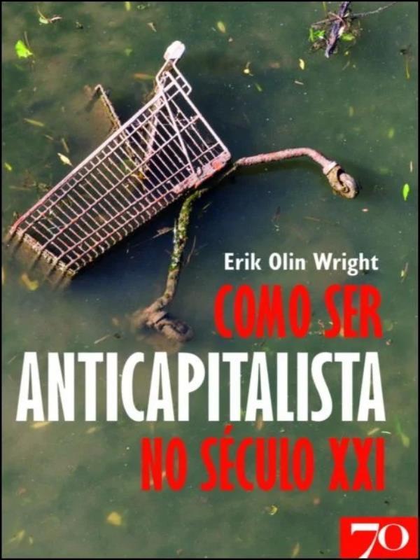Como Ser um Anticapitalista no SéCulo Xxi