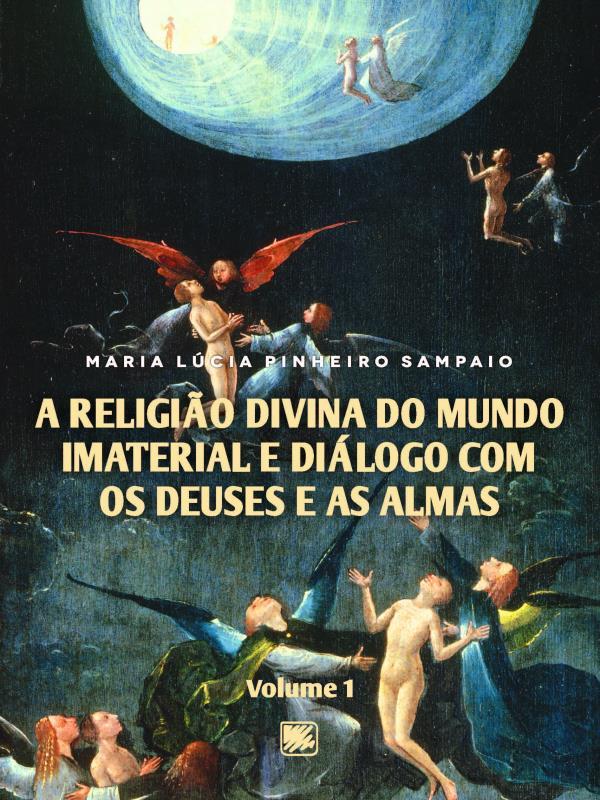 A Religião Divina do Mundo Imaterial e DiáLogo com os Deuses e as Almas - Vol. 1