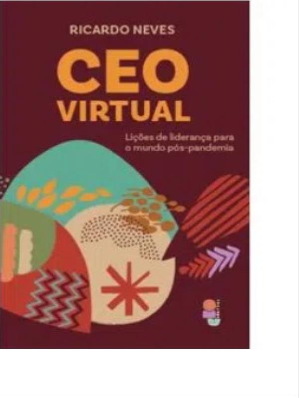 Ceo Virtual - LiçõEs de Liderança para o Mundo PóS-Pandemia