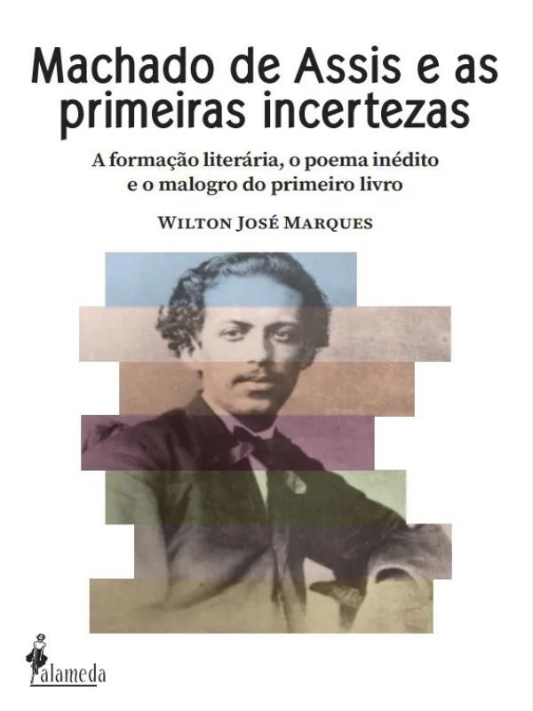 Machado de Assis e as Primeiras Incertezas - Vol. 1