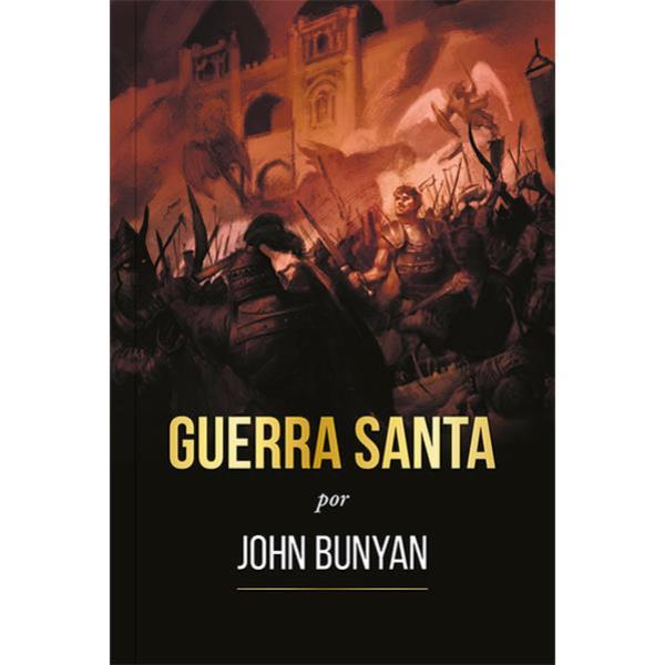 Guerra Santa - Ilustrado: a Brilhante Alegoria de John Bunyan sobre Batalha Espiritual