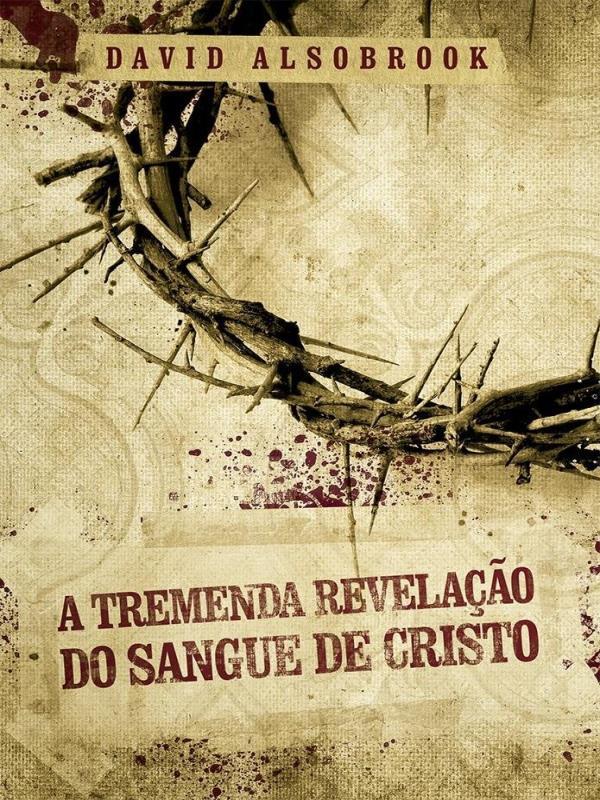 A Tremenda Revelação do Sangue de Cristo