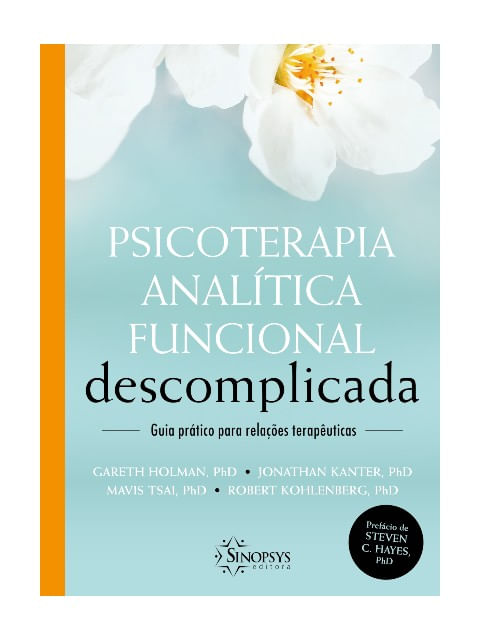 Psicoterapia AnalíTica Funcional Descomplicada: Guia PráTico para RelaçõEs TerapêUticas