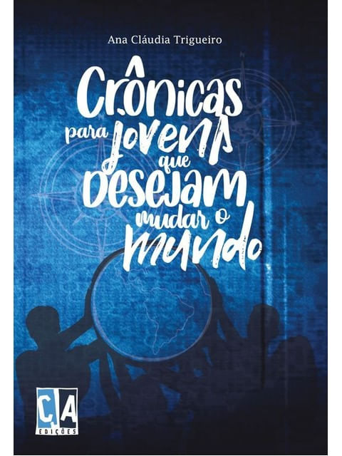 CrôNicas para Jovens Que Desejam Mudar o Mundo
